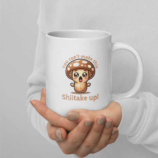 You Can't Make This Shiitake Up - Mug